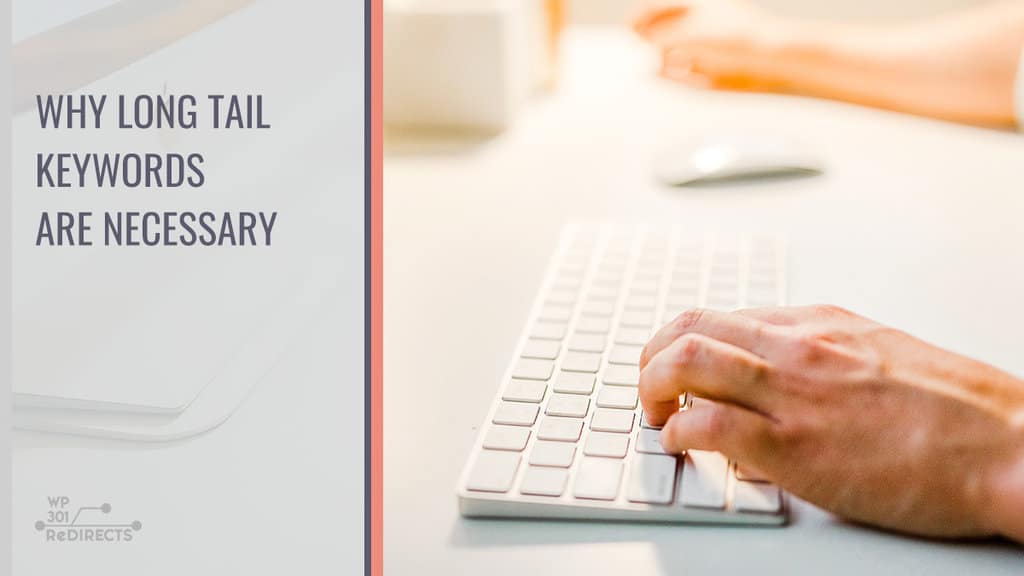 Why Long Tail Keywords are Necessary for your Content
