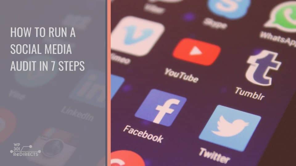 How to Run a Social Media Audit in 7 Steps