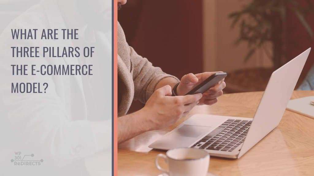 what-are-the-three-pillars-of-the-e-commerce-model