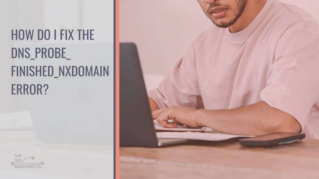 how do-i-fix-the-dns-probe-finished-nxdomain-error