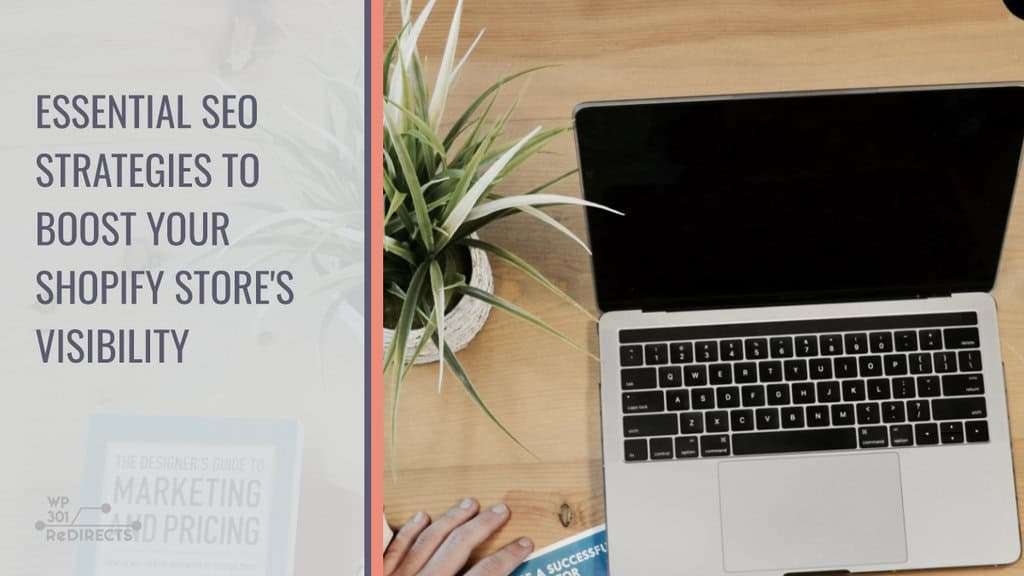 Essential SEO Strategies to Boost Your Shopify Store’s Visibility