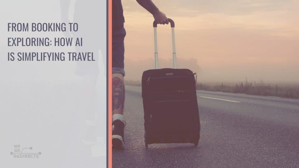 From Booking to Exploring: How AI is Simplifying Travel