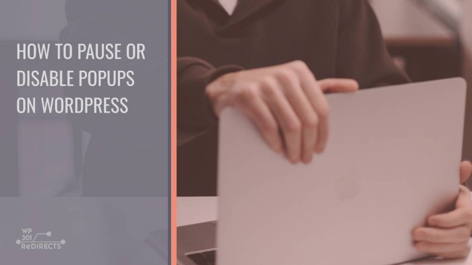 how to pause or disable popups on wordpress