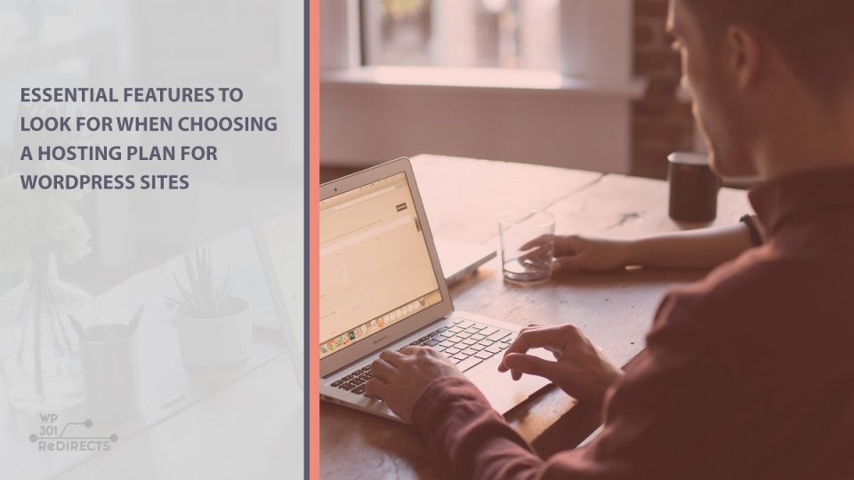 Essential Features to Look for When Choosing a Hosting Plan for WordPress Sites