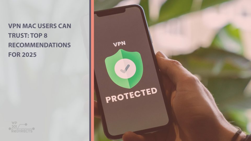 VPN Mac Users Can Trust: Top 8 Recommendations for 2025