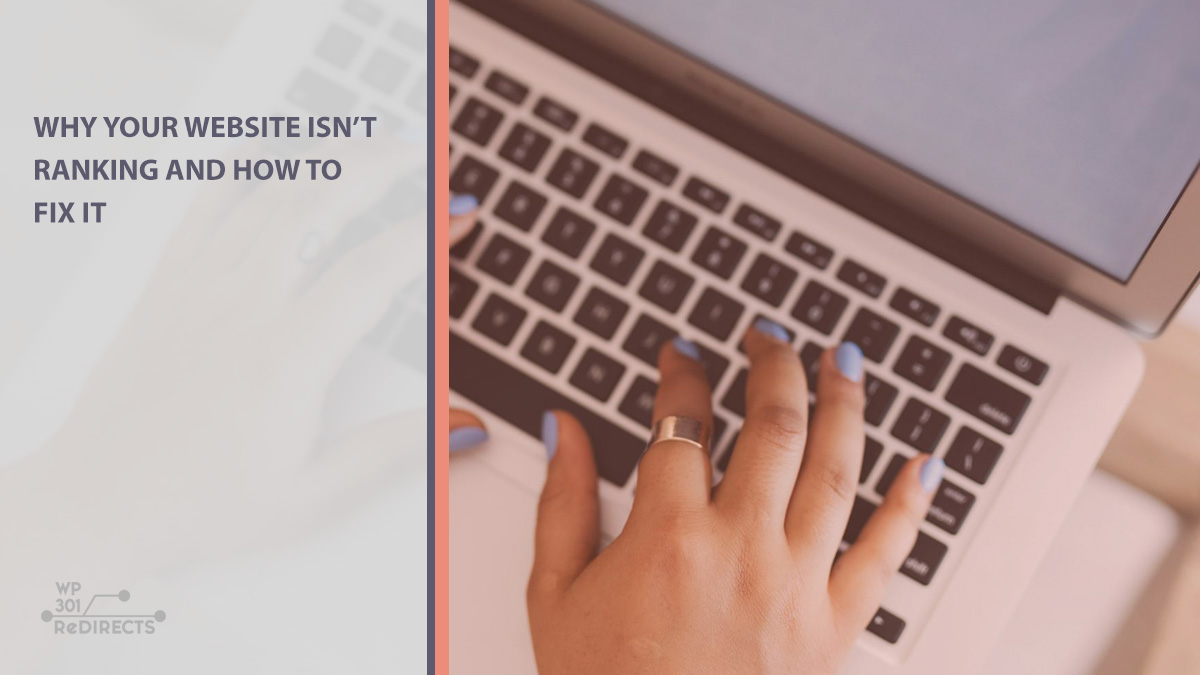 Why Your Website Isn’t Ranking and How to Fix It