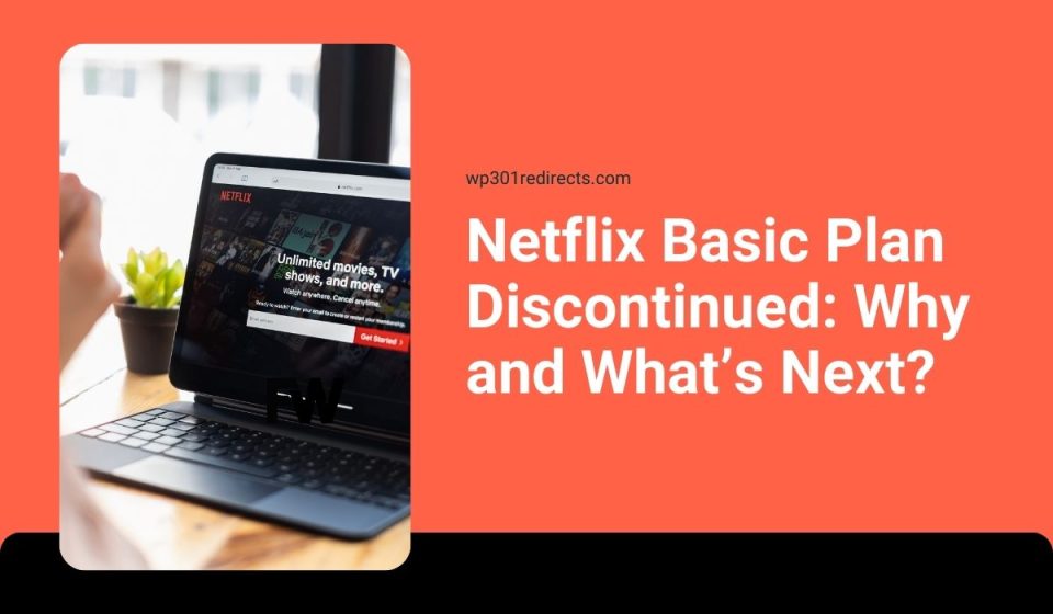 Netflix Basic Plan Discontinued: Why and What’s Next?