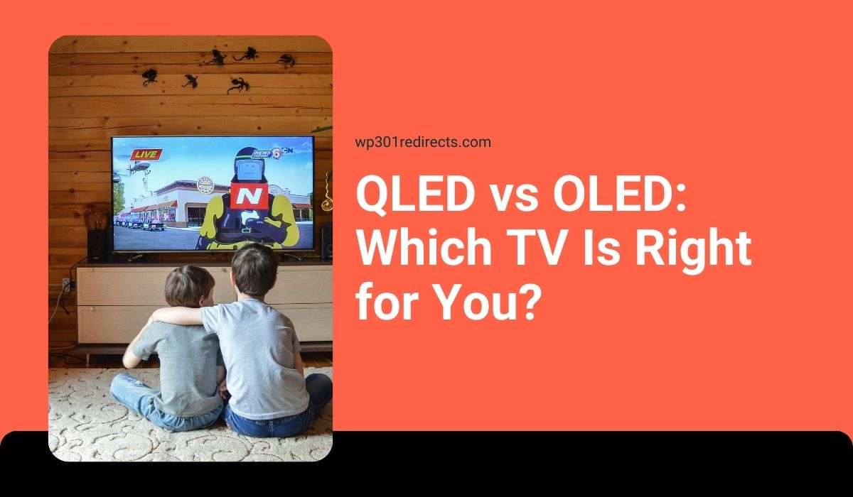 QLED vs OLED: Which TV Is Right for You?