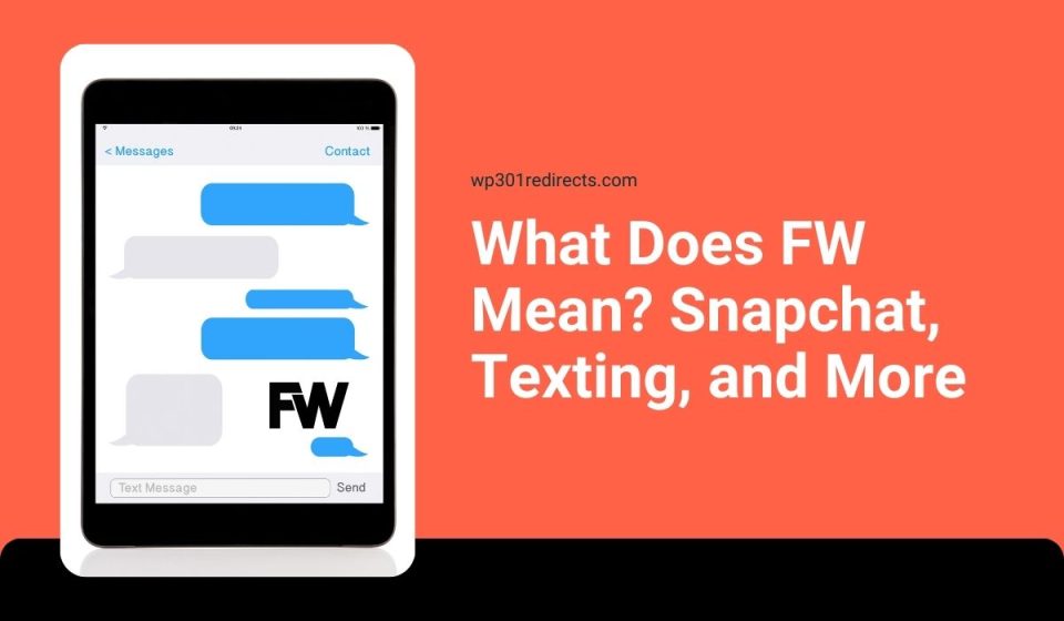What Does FW Mean? Snapchat, Texting, and More
