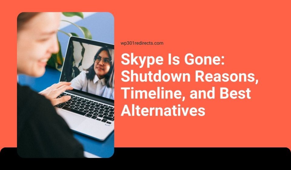 Skype Officially Discontinued: Why Microsoft Retired It and What’s Next