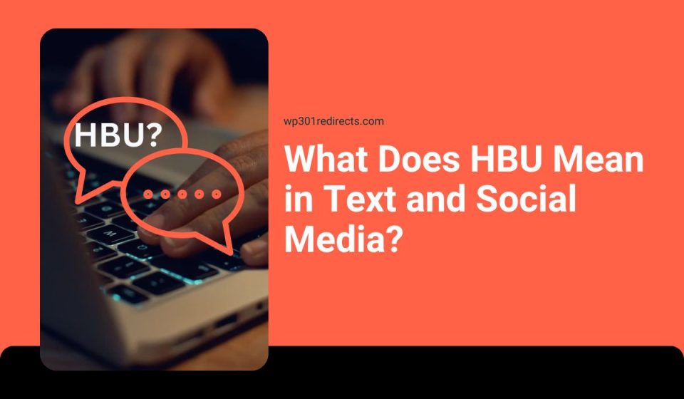 What Does HBU Mean in Text and Social Media?