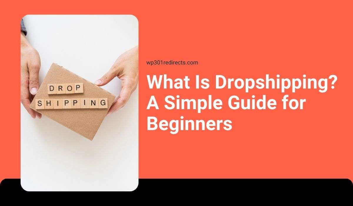 What Is Dropshipping? A Simple Guide for Beginners