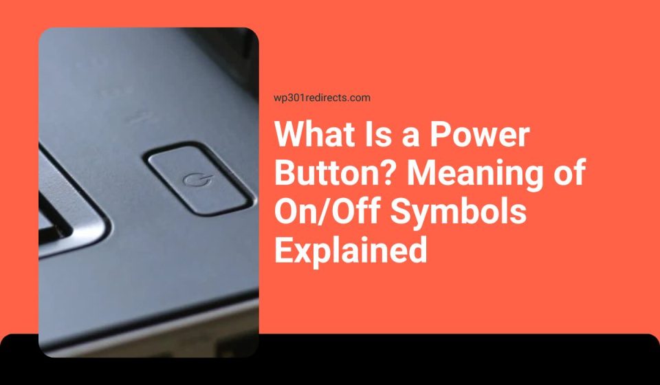 What Is a Power Button? Meaning of On/Off Symbols Explained