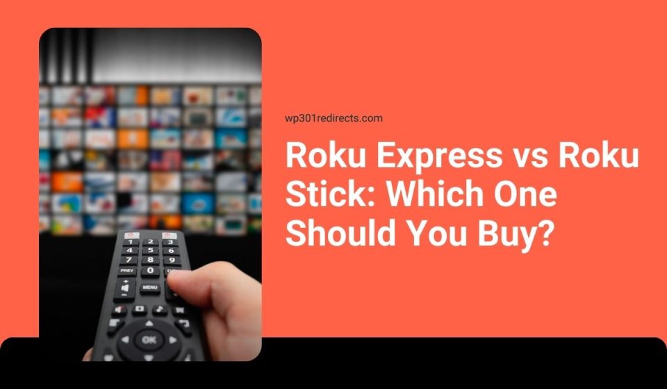 Roku Express vs Roku Stick: Which One Should You Buy?