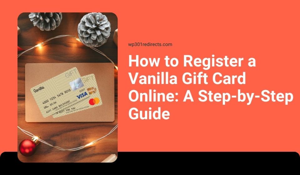 How to Register a Vanilla Gift Card Online: A Step-by-Step Guide