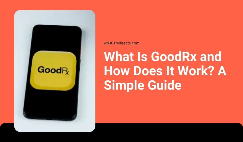 What Is GoodRx and How Does It Work? A Simple Guide