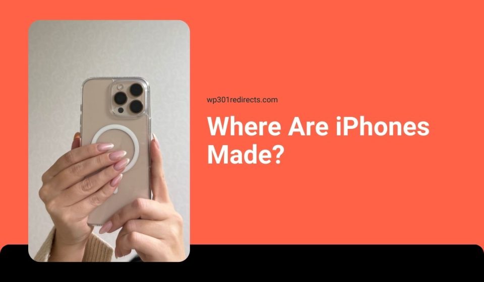 Where Are iPhones Made?