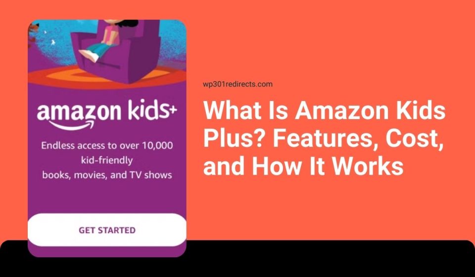 What Is Amazon Kids Plus? Features, Cost, and How It Works