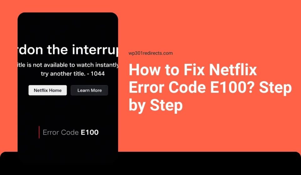 How to Fix Netflix Error Code E100? Step by Step