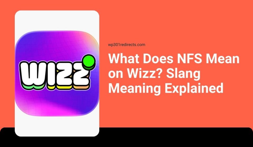 What Does NFS Mean on Wizz? Slang Meaning Explained