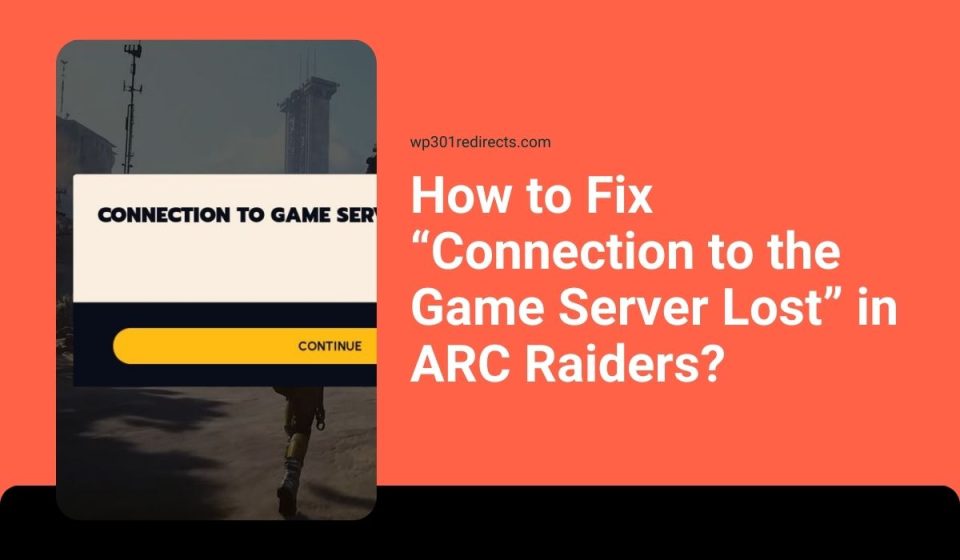 How to Fix “Connection to the Game Server Lost” in ARC Raiders?