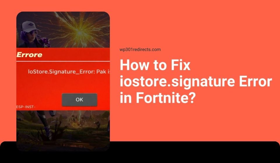 How to Fix iostore.signature Error in Fortnite?