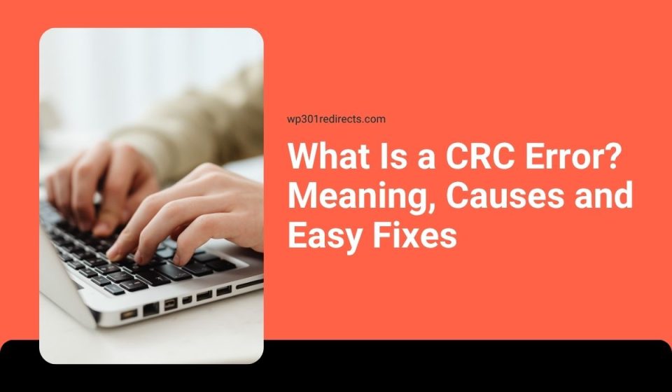 What Is a CRC Error? Meaning, Causes and Easy Fixes