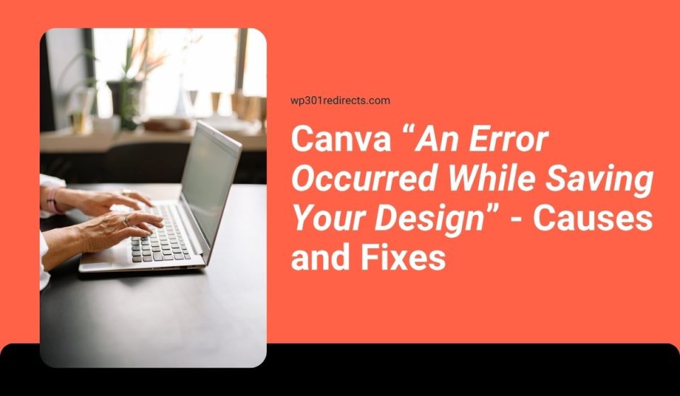 Canva “An Error Occurred While Saving Your Design” – Causes and Fixes