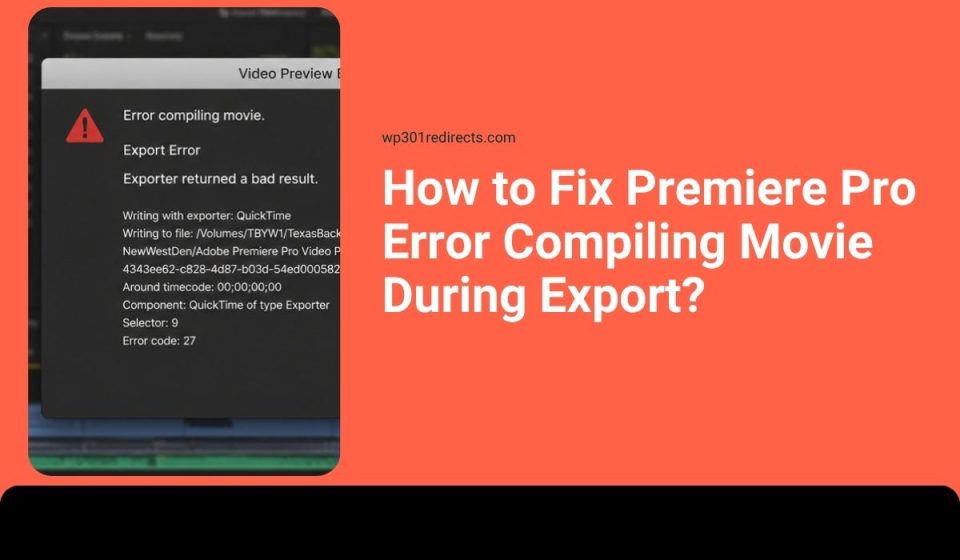 How to Fix Premiere Pro Error Compiling Movie During Export