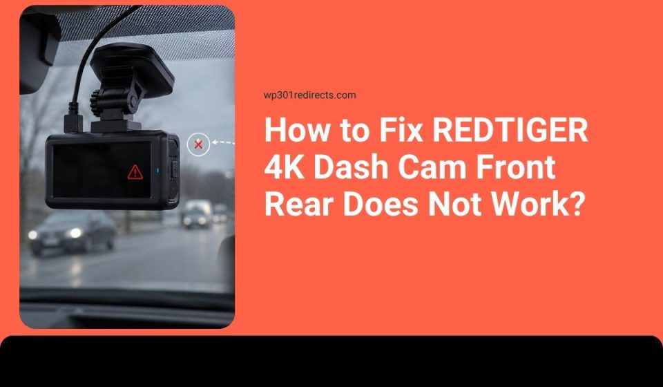 How to Fix REDTIGER 4K Dash Cam Front Rear Does Not Work?