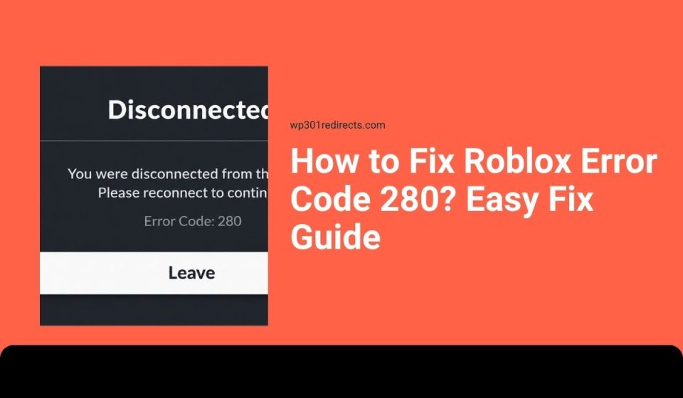 How to Fix Roblox Error Code 280? Easy Fix Guide